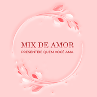 Mix de Amor - Presenteie quem você ama