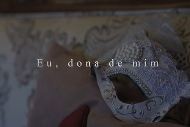 &Uacute;ltimas exibi&ccedil;&otilde;es do ano do document&aacute;rio "Eu, Dona de Mim" ser&atilde;o na Serra Ga&uacute;cha
