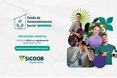 Sicoob MaxiCrédito abre inscrições para o Fundo de Desenvolvimento Social