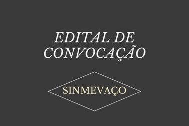 SINMEVAÇO publica edital de convocação 