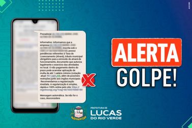 Golpe: Prefeitura de Lucas do Rio Verde alerta sobre cobran&ccedil;as indevidas de taxa de alvar&aacute;