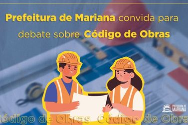 Prefeitura de Mariana debate Código de Obras do município
