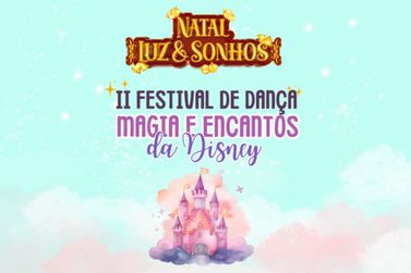 2º Festival de Dança Magia e Encantos da Disney acontece nesta quarta-feira