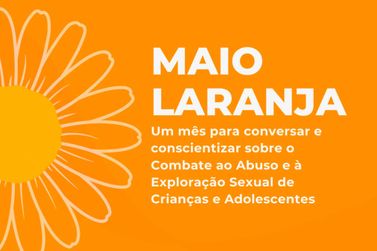 Maio Laranja: Campanha de Combate ao Abuso Sexual de Crianças e Adolescentes