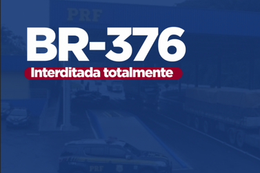 Por conta das chuvas, PRF interdita BR-376 novamente