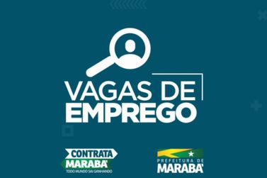 Sine de Marabá: Vagas de emprego disponíveis nesta sexta-feira, 24 de maio.