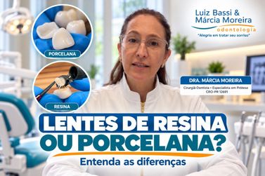 Lentes de resina ou porcelana? Especialista explica as diferen&ccedil;as e como escolher