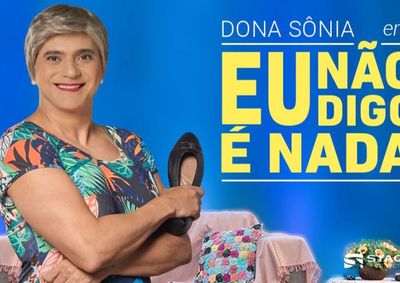 Montagem "Eu N&atilde;o Digo &eacute; Nada", protagonizada pela personagem Dona S&ocirc;nia, ser&aacute; apresentada no Teatro Z&eacute;lia Olguin com classifica&ccedil;&atilde;o livre.