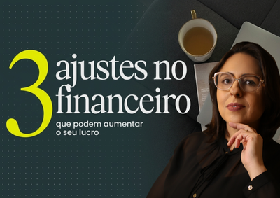 No Papo de Especialista, Roberta Borges, da Eficience, mostra tr&ecirc;s ajustes financeiros que ajudam a reduzir perdas e aumentar a lucratividade.
