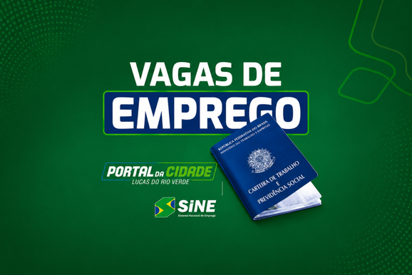 Confira as oportunidades de emprego dispon&iacute;veis no Sine de Lucas do Rio Verde