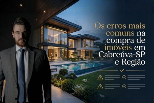 Os erros mais comuns na compra de im&oacute;veis em Cabre&uacute;va