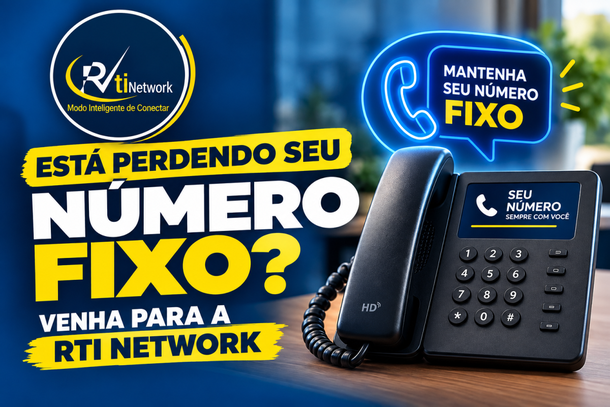 Est&aacute; perdendo o seu n&uacute;mero fixo? A RTI Network faz a migra&ccedil;&atilde;o sem complica&ccedil;&atilde;o